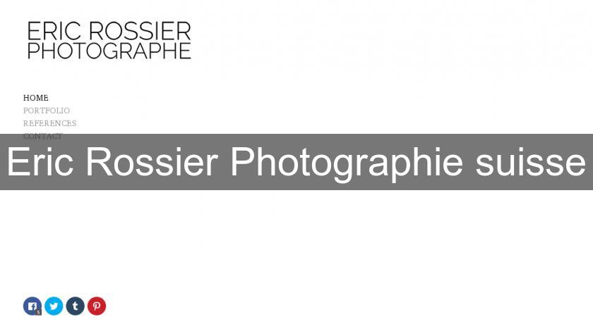 Eric Rossier Photographie suisse Eric Rossier Photographie suisse