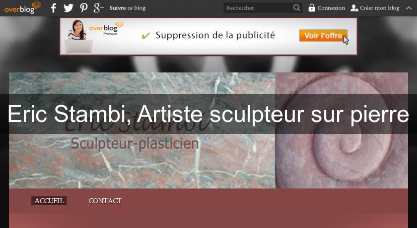 Eric Stambi, Artiste sculpteur sur pierre Eric Stambi, Artiste sculpteur sur pierre