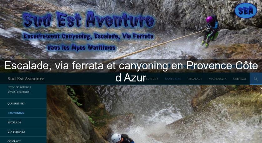 Escalade, via ferrata et canyoning en Provence Côte d'Azur Escalade, via ferrata et canyoning en Provence Côte d'Azur