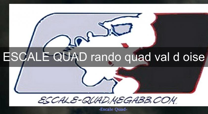 ESCALE QUAD rando quad val d'oise ESCALE QUAD rando quad val d'oise