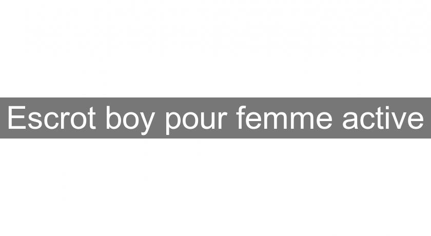 Escrot boy pour femme active