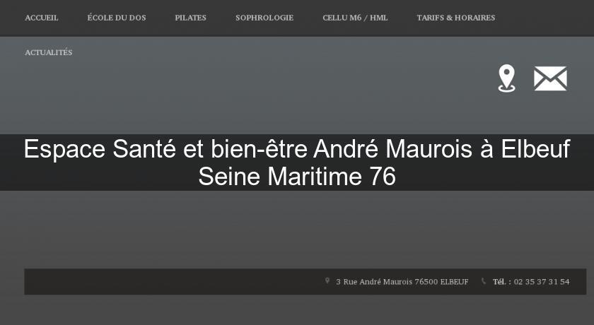 Espace Santé et bien-être André Maurois à Elbeuf Seine Maritime 76 Espace Santé et bien-être André Maurois à Elbeuf Seine Maritime 76