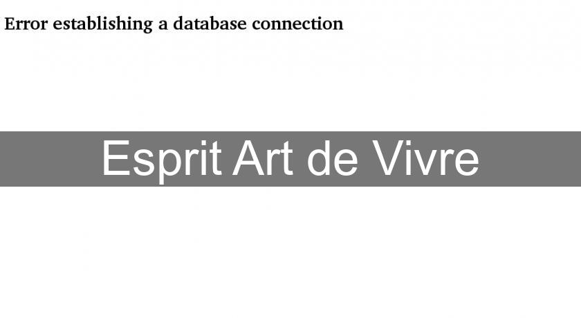 Esprit Art de Vivre Esprit Art de Vivre