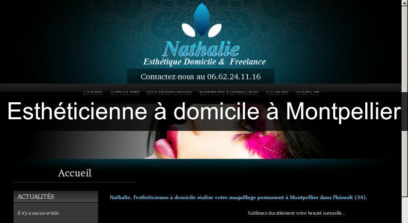 Esthéticienne à domicile à Montpellier Esthéticienne à domicile à Montpellier