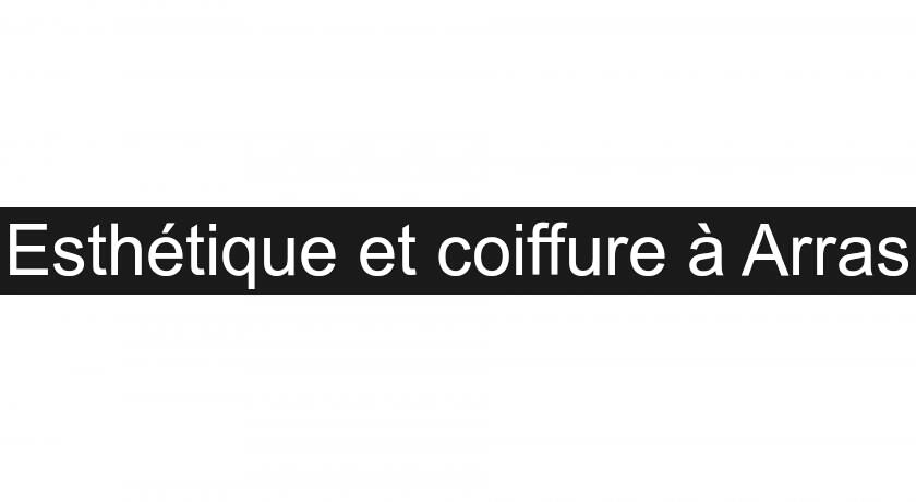 Esthétique et coiffure à Arras Esthétique et coiffure à Arras