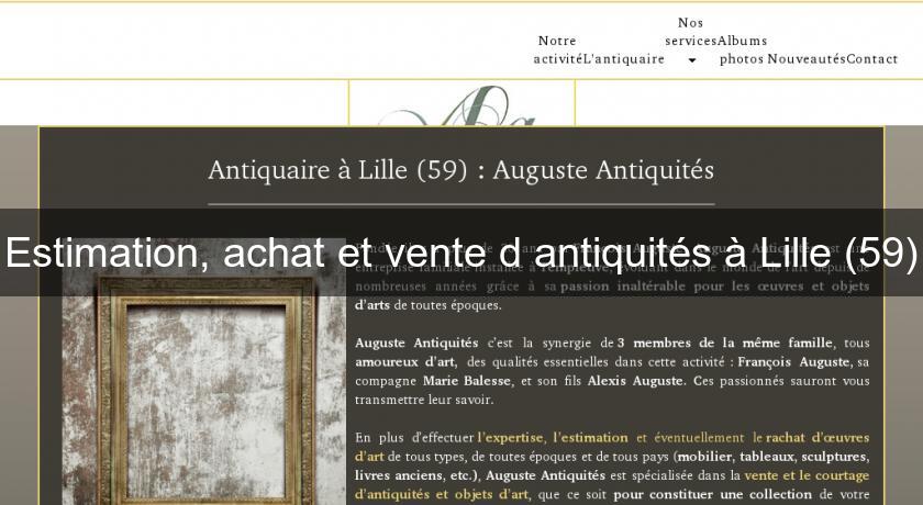 Estimation, achat et vente d'antiquités à Lille (59) Estimation, achat et vente d'antiquités à Lille (59)