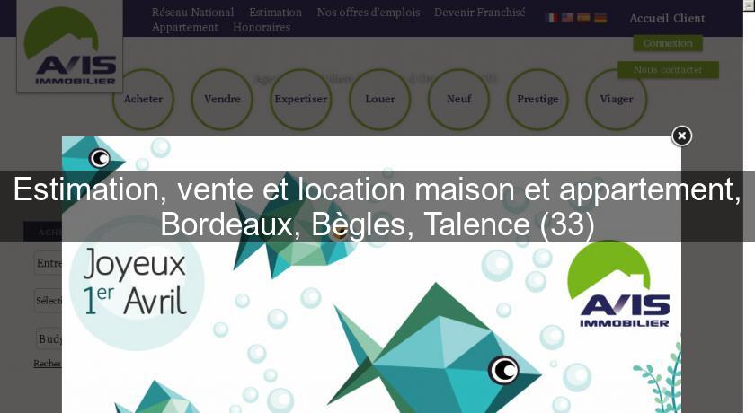 Estimation, vente et location maison et appartement, Bordeaux, Bègles, Talence (33) Estimation, vente et location maison et appartement, Bordeaux, Bègles, Talence (33)