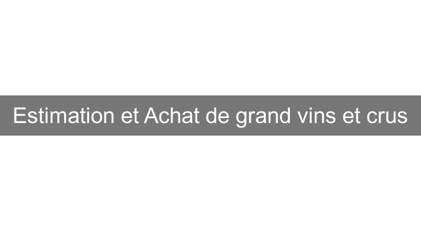 Estimation et Achat de grand vins et crus Estimation et Achat de grand vins et crus