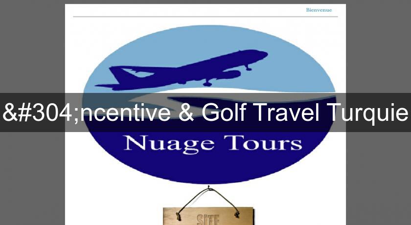 &#304;ncentive & Golf Travel Turquie