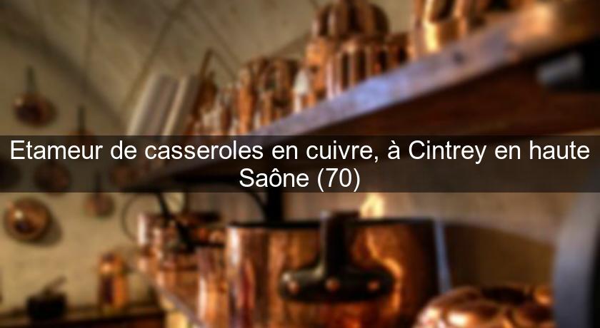 Etameur de casseroles en cuivre, à Cintrey en haute Saône (70) Etameur de casseroles en cuivre, à Cintrey en haute Saône (70)