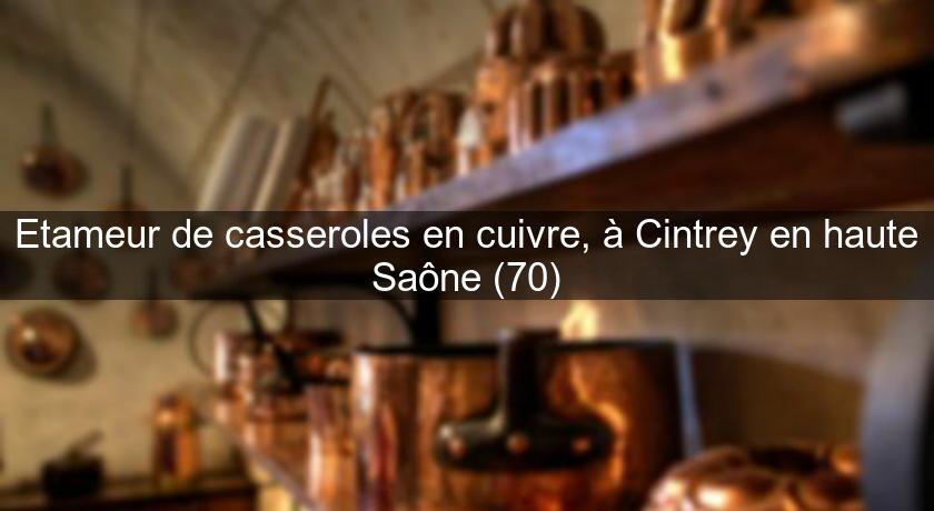 Etameur de casseroles en cuivre, à Cintrey en haute Saône (70)