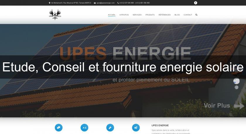 Etude, Conseil et fourniture energie solaire