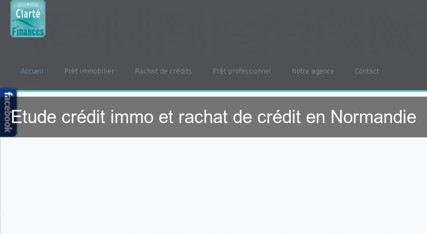 Etude crédit immo et rachat de crédit en Normandie Etude crédit immo et rachat de crédit en Normandie
