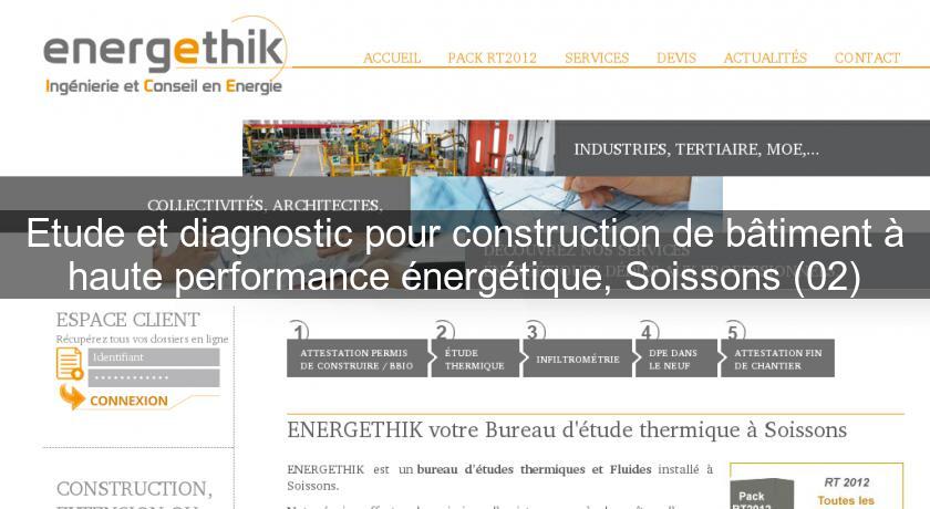 Etude et diagnostic pour construction de bâtiment à haute performance énergétique, Soissons (02) Etude et diagnostic pour construction de bâtiment à haute performance énergétique, Soissons (02)