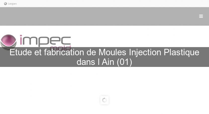 Etude et fabrication de Moules Injection Plastique dans l'Ain (01)