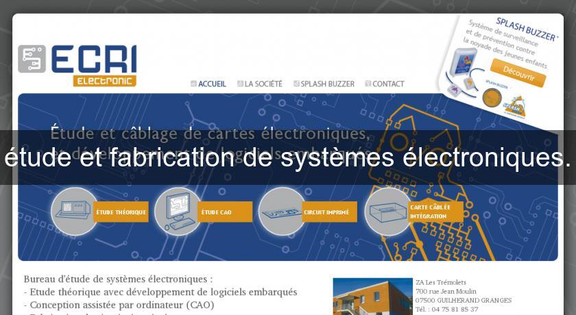 étude et fabrication de systèmes électroniques. étude et fabrication de systèmes électroniques.