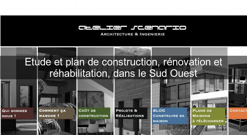 Etude et plan de construction, rénovation et réhabilitation, dans le Sud Ouest Etude et plan de construction, rénovation et réhabilitation, dans le Sud Ouest