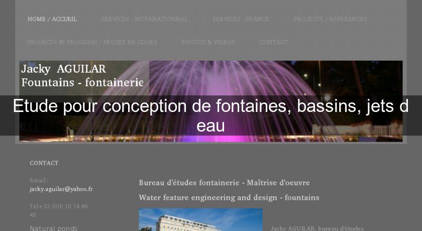 Etude pour conception de fontaines, bassins, jets d'eau