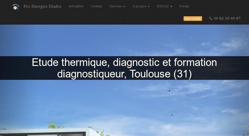 Etude thermique, diagnostic et formation diagnostiqueur, Toulouse (31) Etude thermique, diagnostic et formation diagnostiqueur, Toulouse (31)