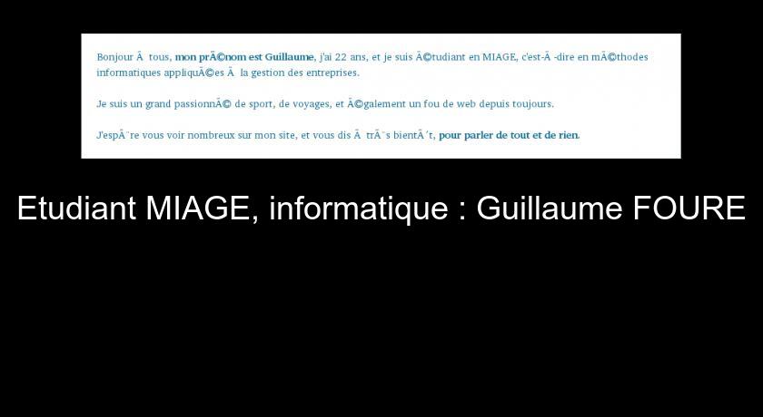 Etudiant MIAGE, informatique : Guillaume FOURE Etudiant MIAGE, informatique : Guillaume FOURE