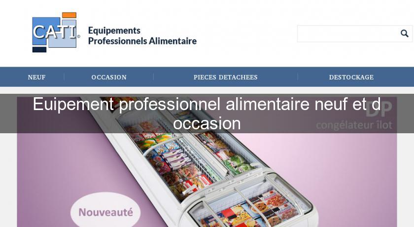 Euipement professionnel alimentaire neuf et d'occasion