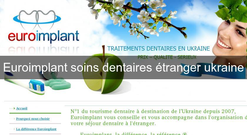 Euroimplant soins dentaires étranger ukraine Euroimplant soins dentaires étranger ukraine