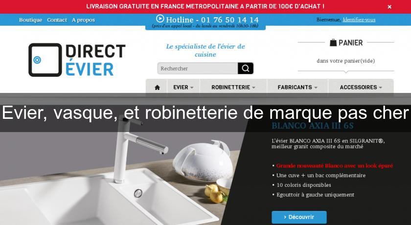 Evier, vasque, et robinetterie de marque pas cher Evier, vasque, et robinetterie de marque pas cher