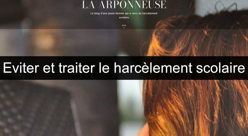 Eviter et traiter le harcèlement scolaire Eviter et traiter le harcèlement scolaire