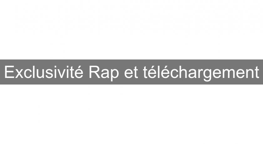 Exclusivité Rap et téléchargement