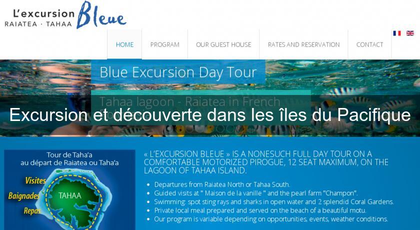 Excursion et découverte dans les îles du Pacifique Excursion et découverte dans les îles du Pacifique