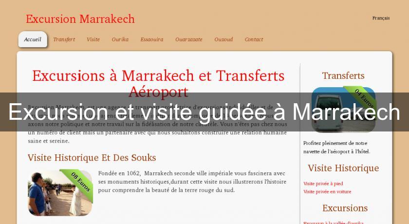 Excursion et visite guidée à Marrakech Excursion et visite guidée à Marrakech