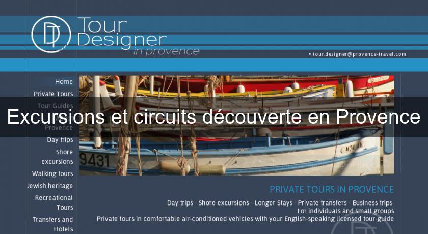 Excursions et circuits découverte en Provence Excursions et circuits découverte en Provence