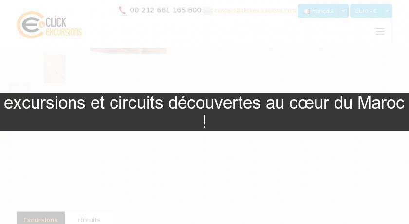 excursions et circuits découvertes au cœur du Maroc ! excursions et circuits découvertes au cœur du Maroc !