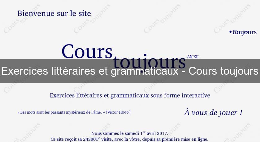 Exercices littéraires et grammaticaux - Cours toujours Exercices littéraires et grammaticaux - Cours toujours