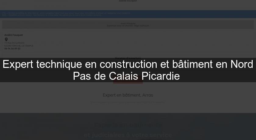 Expert technique en construction et bâtiment en Nord Pas de Calais Picardie 