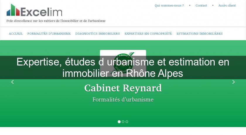 Expertise, études d'urbanisme et estimation en immobilier en Rhône Alpes Expertise, études d'urbanisme et estimation en immobilier en Rhône Alpes