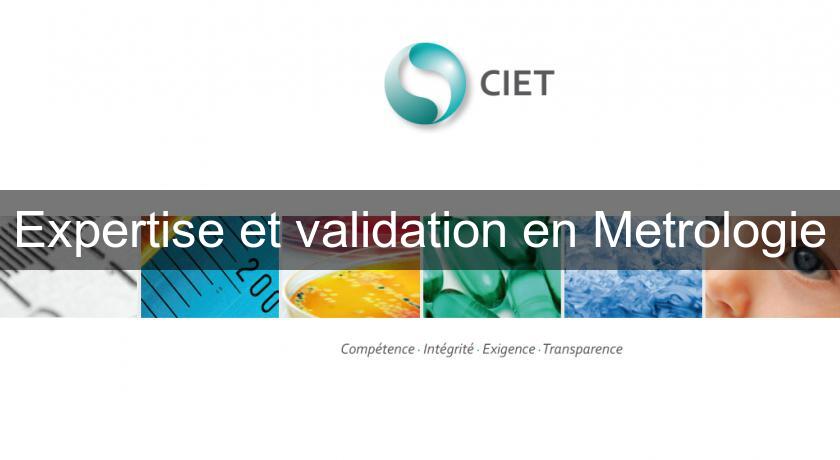 Expertise et validation en Metrologie Expertise et validation en Metrologie