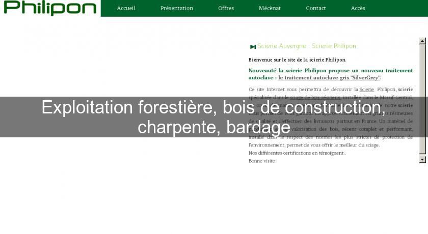 Exploitation forestière, bois de construction, charpente, bardage Exploitation forestière, bois de construction, charpente, bardage