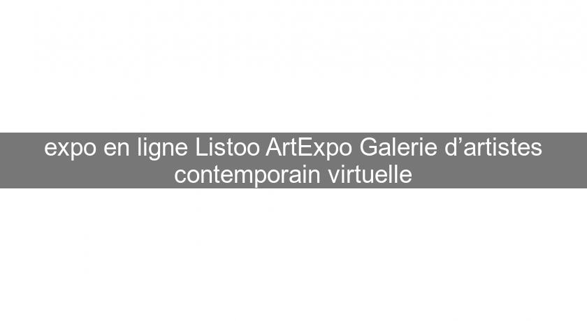expo en ligne Listoo ArtExpo Galerie d’artistes contemporain virtuelle