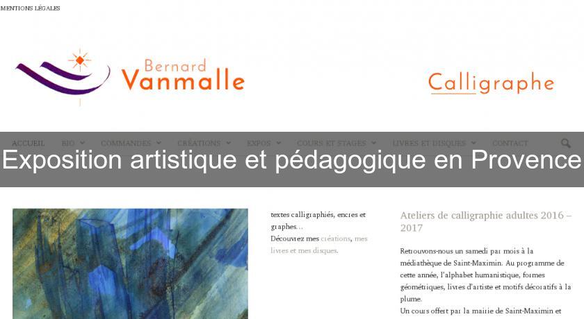 Exposition artistique et pédagogique en Provence Exposition artistique et pédagogique en Provence