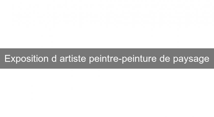 Exposition d'artiste peintre-peinture de paysage