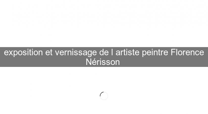 exposition et vernissage de l'artiste peintre Florence Nérisson exposition et vernissage de l'artiste peintre Florence Nérisson