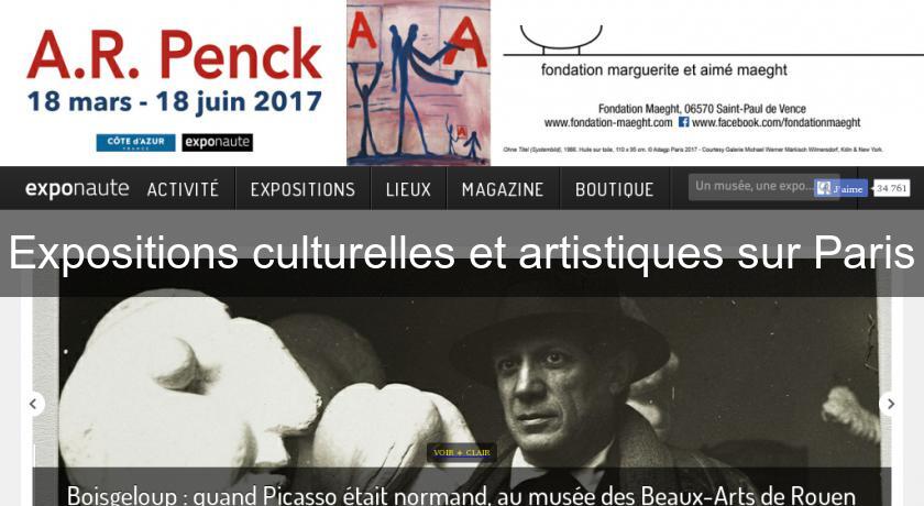 Expositions culturelles et artistiques sur Paris Expositions culturelles et artistiques sur Paris