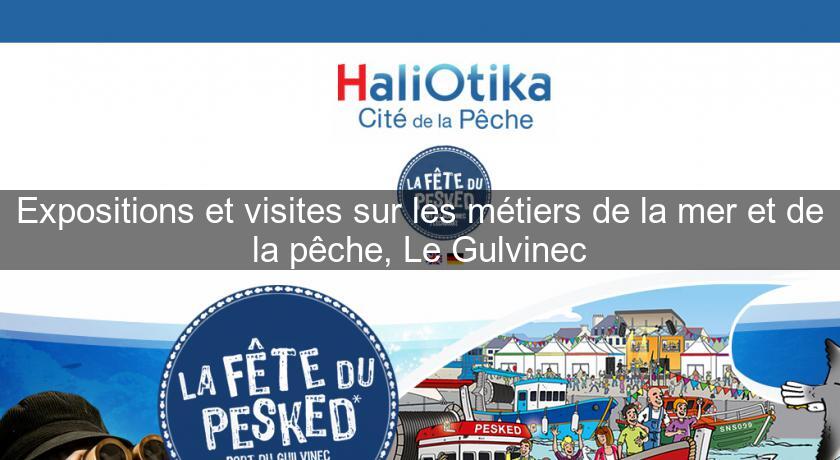 Expositions et visites sur les métiers de la mer et de la pêche, Le Gulvinec Expositions et visites sur les métiers de la mer et de la pêche, Le Gulvinec