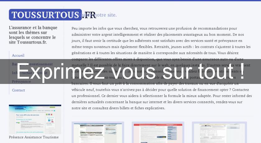 Exprimez vous sur tout ! Exprimez vous sur tout !