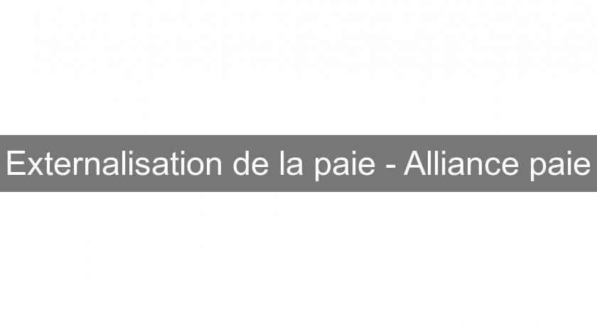 Externalisation de la paie - Alliance paie Externalisation de la paie - Alliance paie