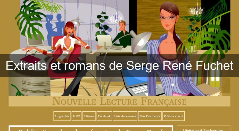 Extraits et romans de Serge René Fuchet Extraits et romans de Serge René Fuchet