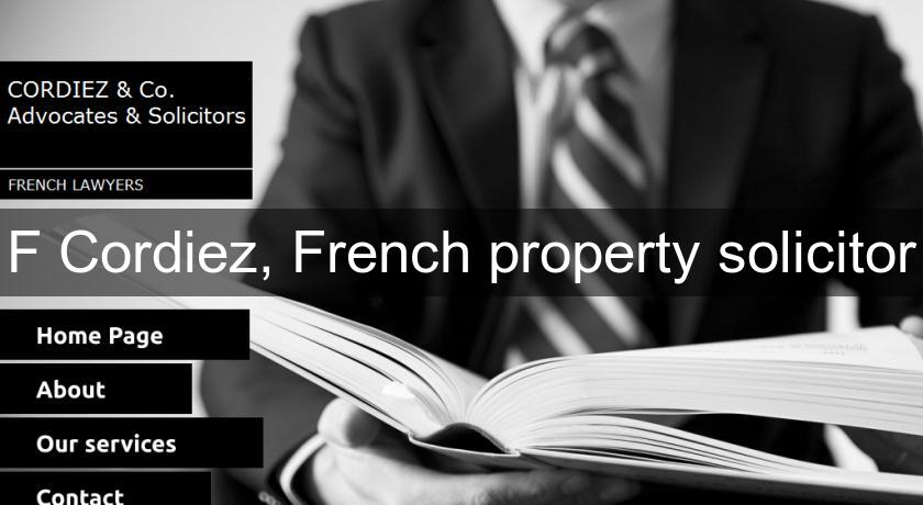 F Cordiez, French property solicitor F Cordiez, French property solicitor