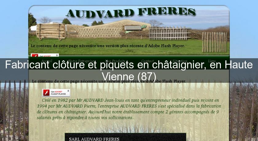 Fabricant clôture et piquets en châtaignier, en Haute Vienne (87) Fabricant clôture et piquets en châtaignier, en Haute Vienne (87)