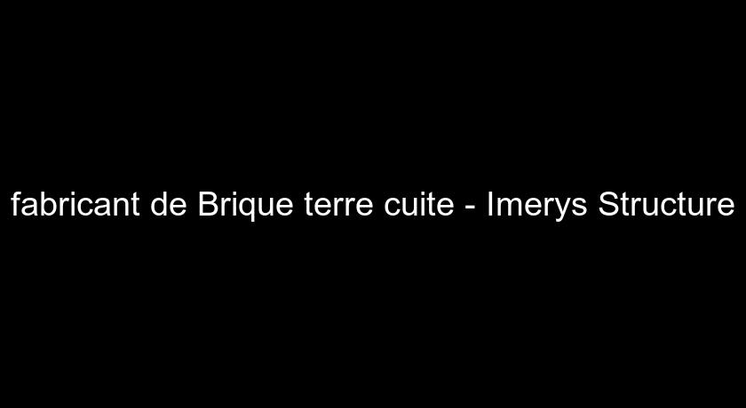 fabricant de Brique terre cuite - Imerys Structure fabricant de Brique terre cuite - Imerys Structure